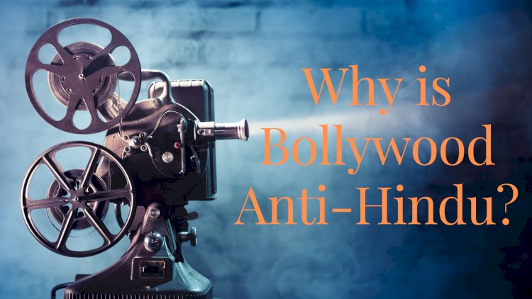 Why is Bollywood Anti Hindu?