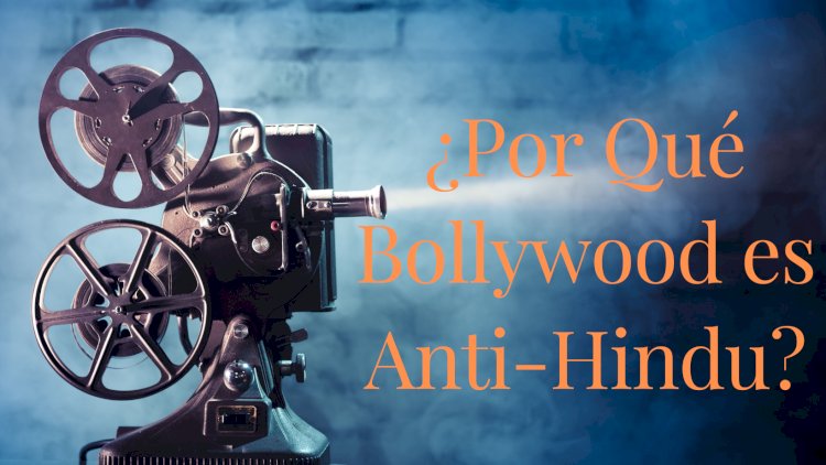 ¿Por qué Bollywood es Anti-Hindú?