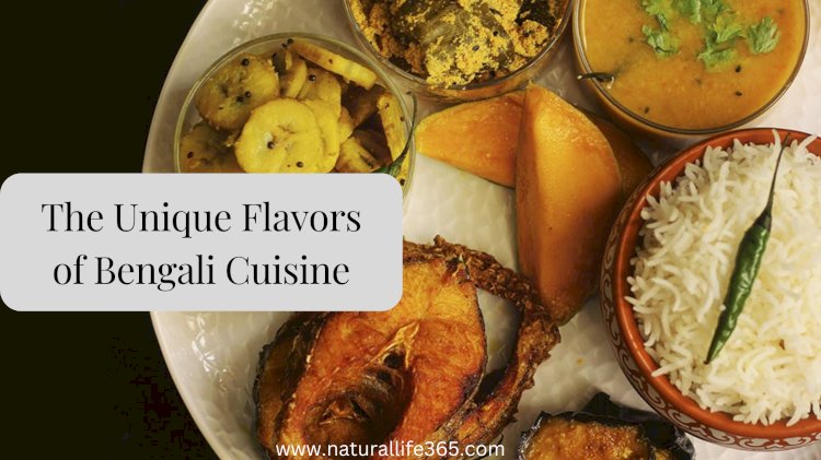 The Unique Flavors of Bengali Cuisine: A Food Lover's Guide